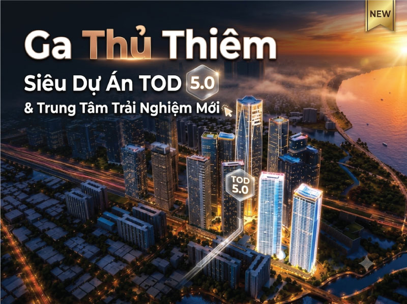 Ga Thủ Thiêm: Siêu Dự Án TOD 5.0 & Trung Tâm Trải Nghiệm Mới
